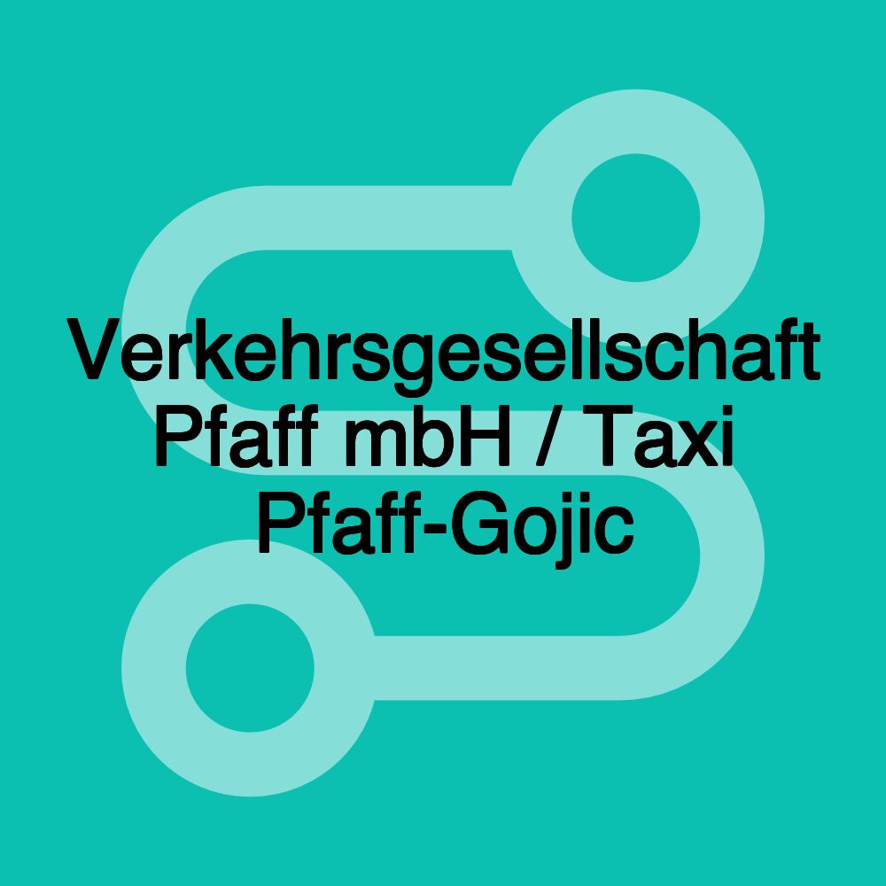 Verkehrsgesellschaft Pfaff mbH / Taxi Pfaff-Gojic