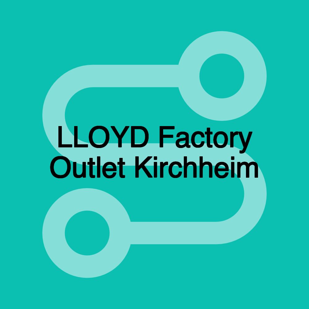 LLOYD Factory Outlet Kirchheim