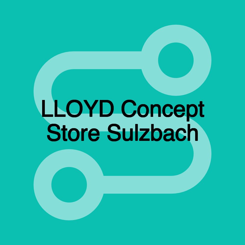 LLOYD Concept Store Sulzbach