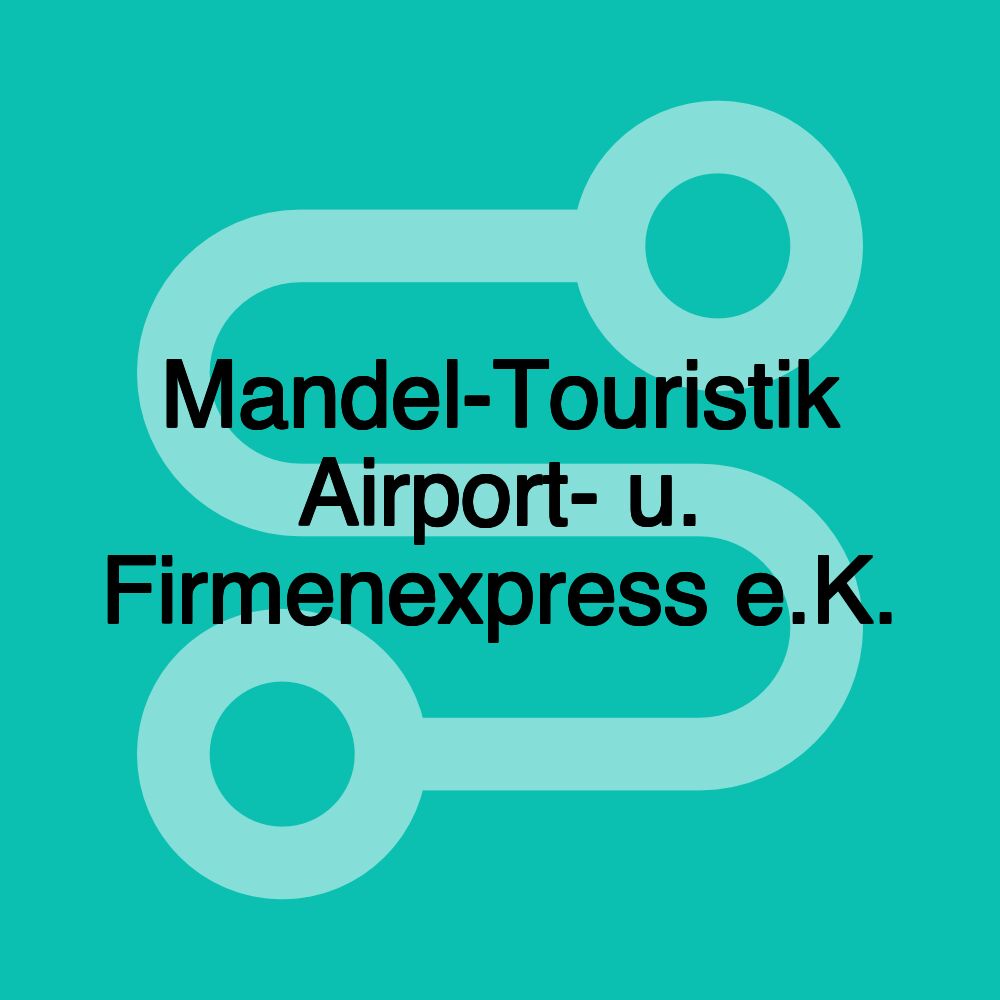 Mandel-Touristik Airport- u. Firmenexpress e.K.