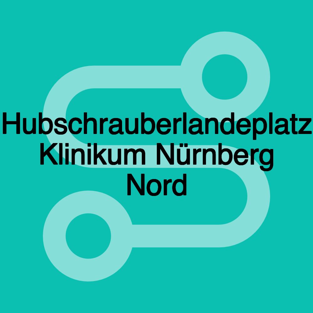 Hubschrauberlandeplatz Klinikum Nürnberg Nord