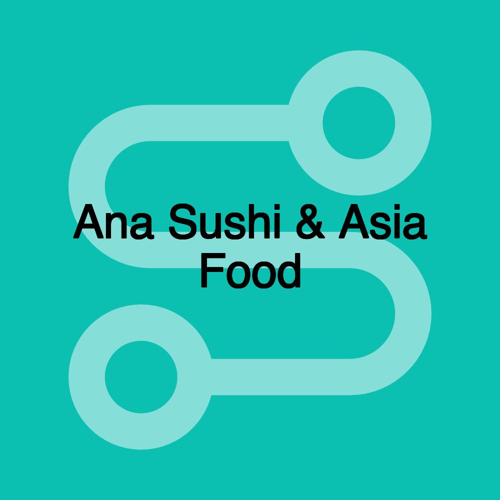 Ana Sushi & Asia Food