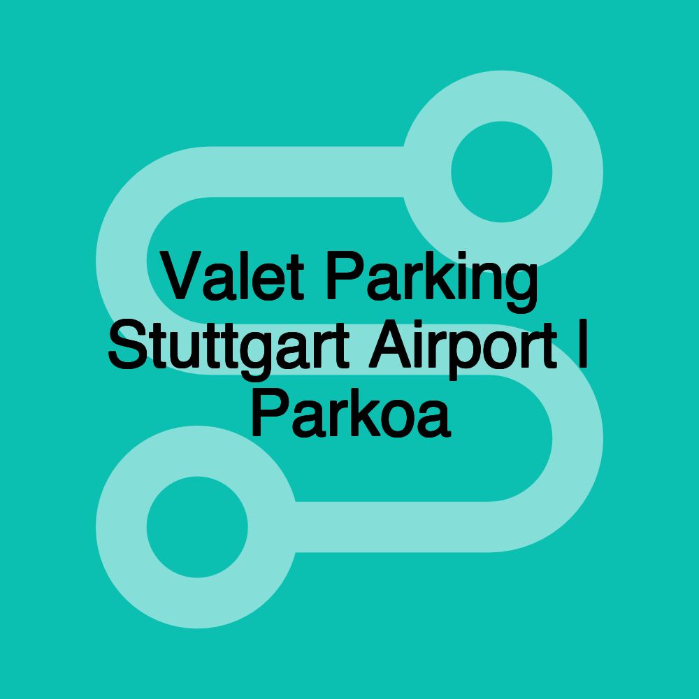 Valet Parking Stuttgart Airport | Parkoa