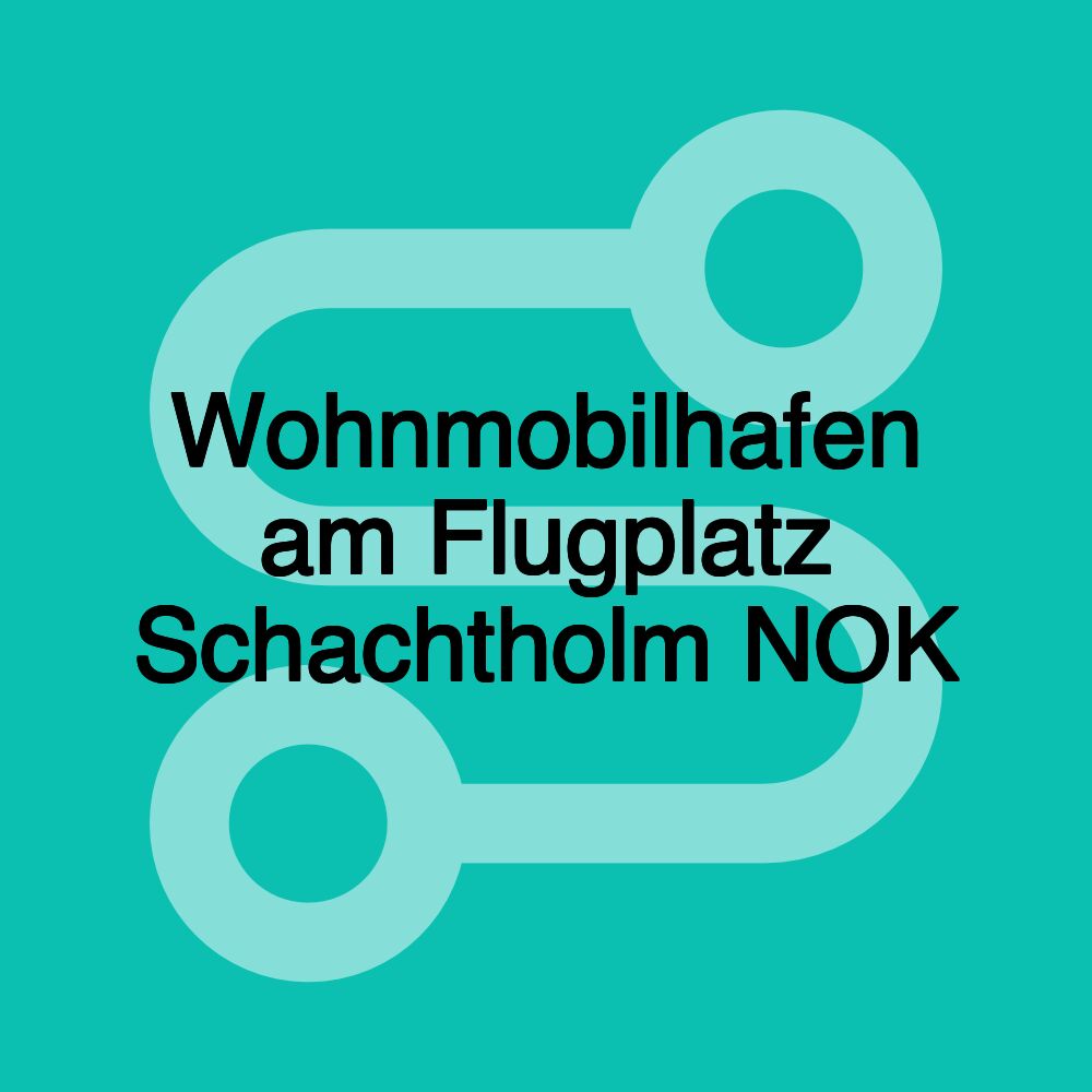 Wohnmobilhafen am Flugplatz Schachtholm NOK