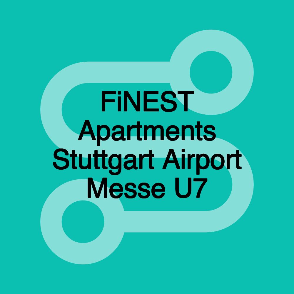 FiNEST Apartments Stuttgart Airport Messe U7