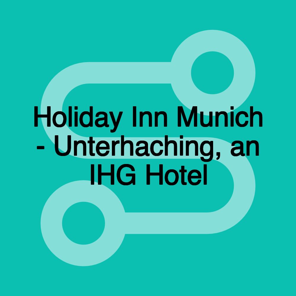 Holiday Inn Munich - Unterhaching, an IHG Hotel