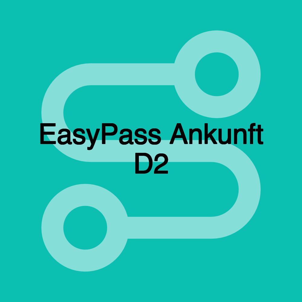 EasyPass Ankunft D2