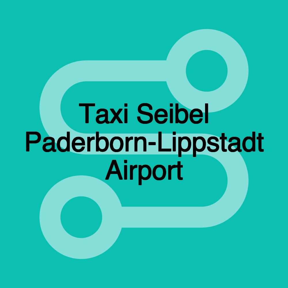 Taxi Seibel Paderborn-Lippstadt Airport