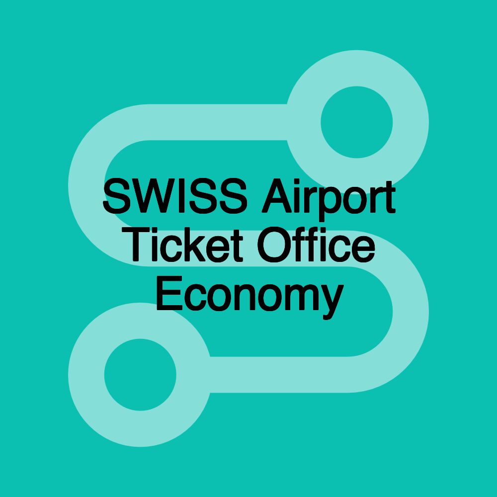 SWISS Airport Ticket Office Economy