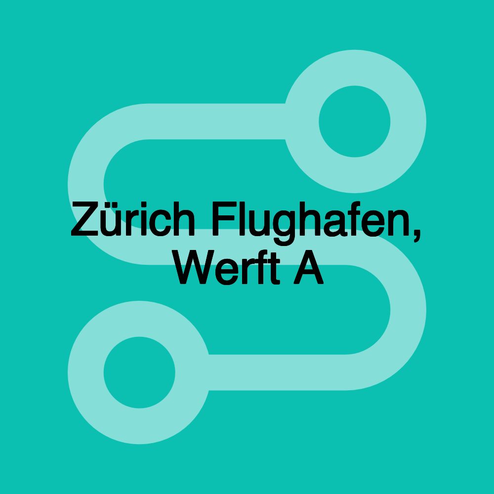 Zürich Flughafen, Werft A