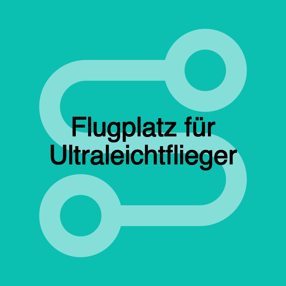 Flugplatz für Ultraleichtflieger