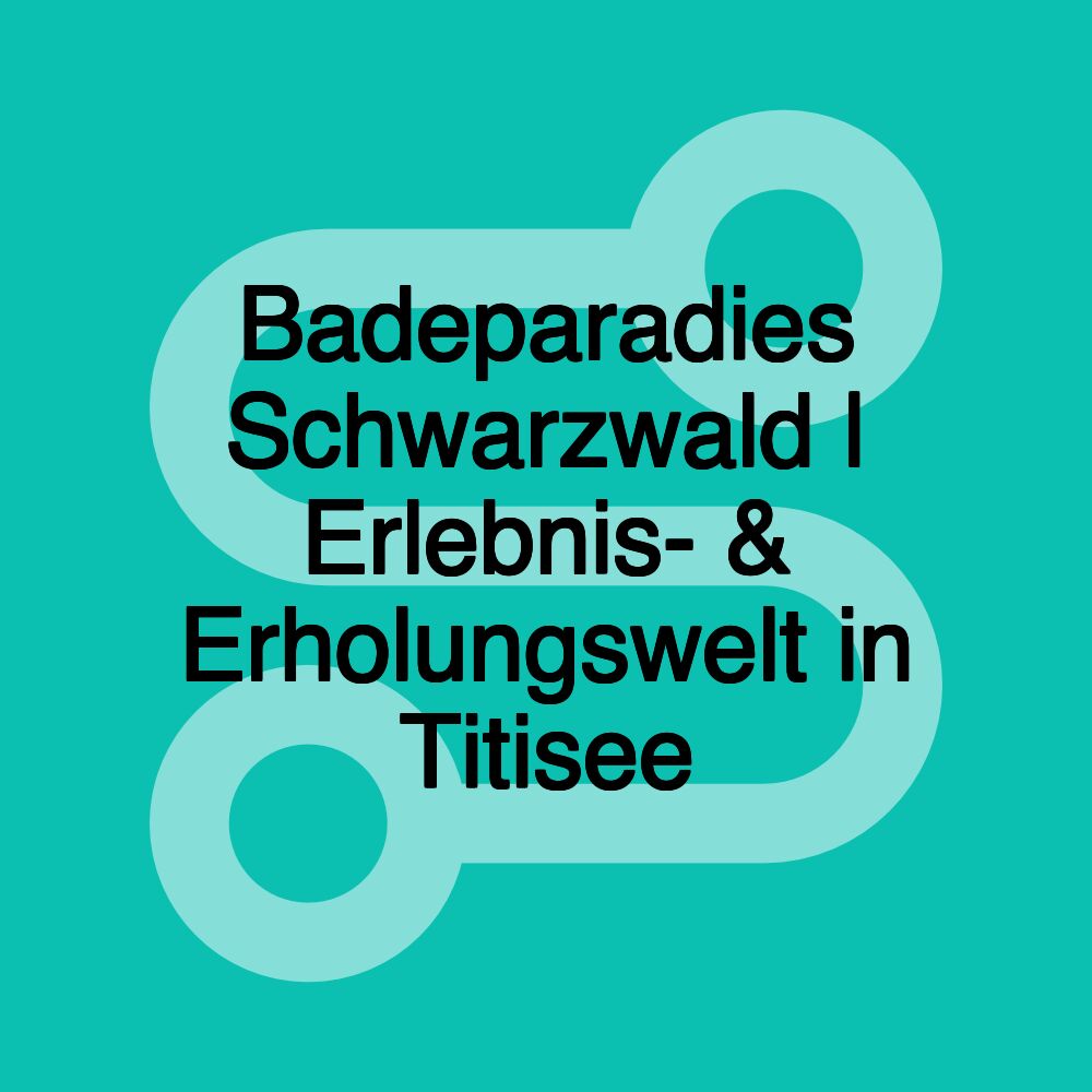 Badeparadies Schwarzwald | Erlebnis- & Erholungswelt in Titisee