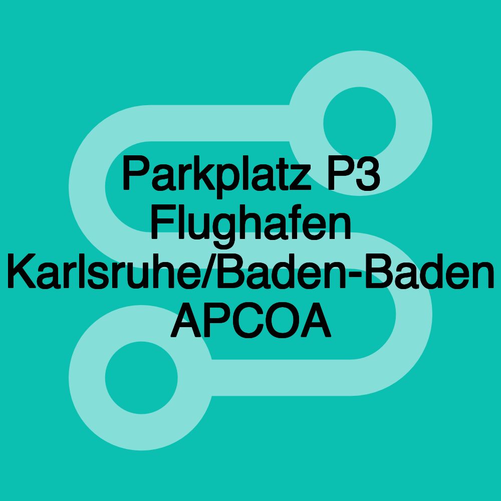 Parkplatz P3 Flughafen Karlsruhe/Baden-Baden APCOA