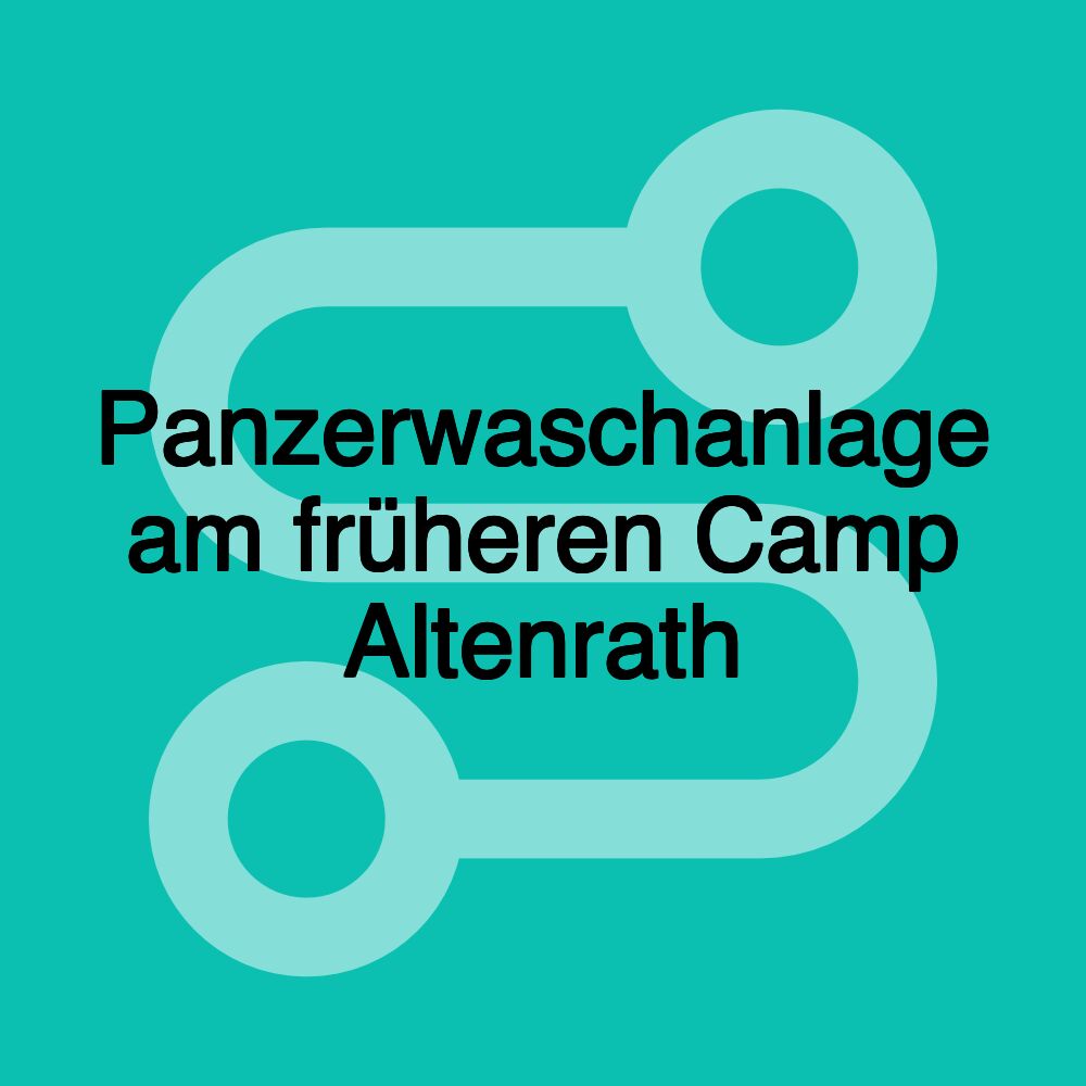 Panzerwaschanlage am früheren Camp Altenrath