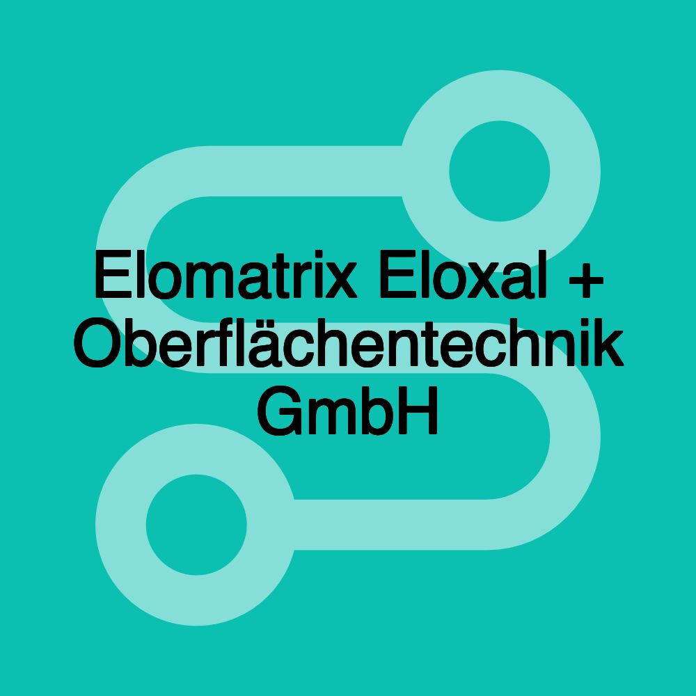 Elomatrix Eloxal + Oberflächentechnik GmbH