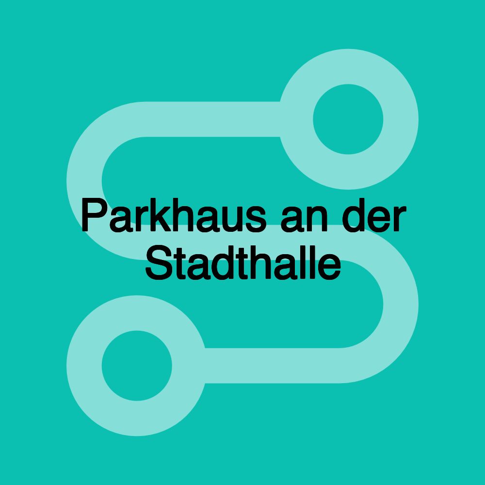 Parkhaus an der Stadthalle