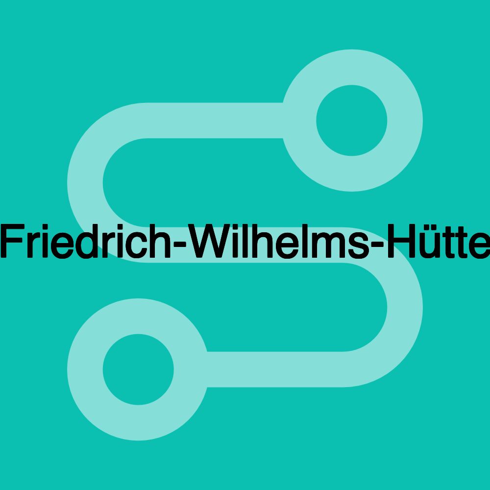 Friedrich-Wilhelms-Hütte