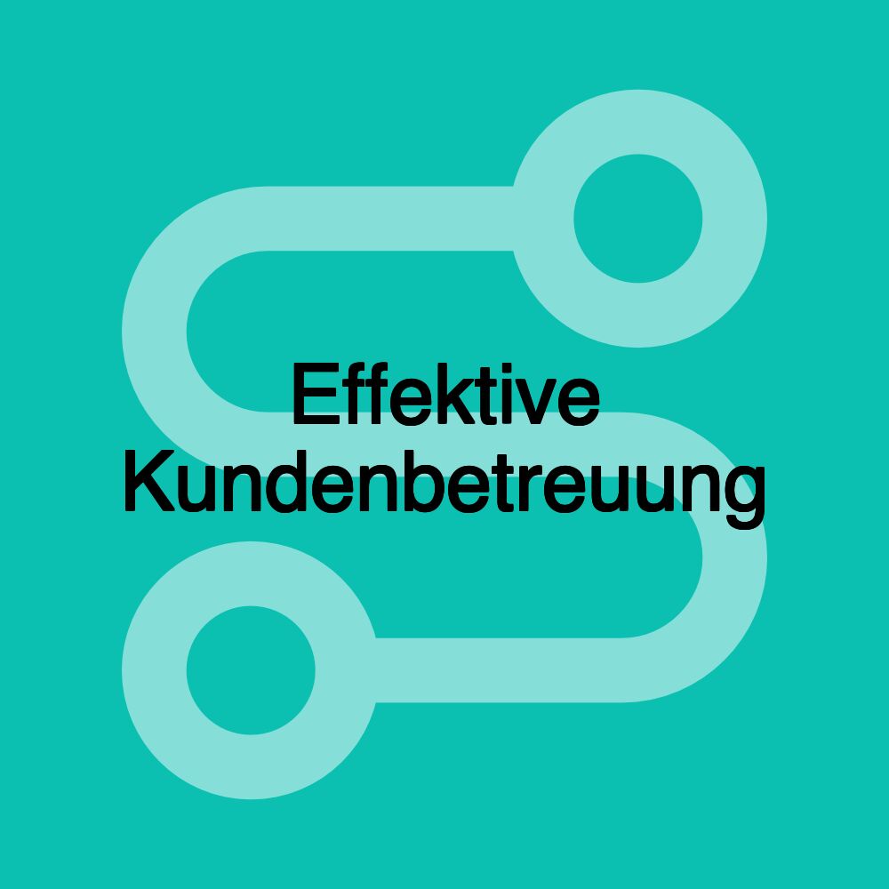 Effektive Kundenbetreuung