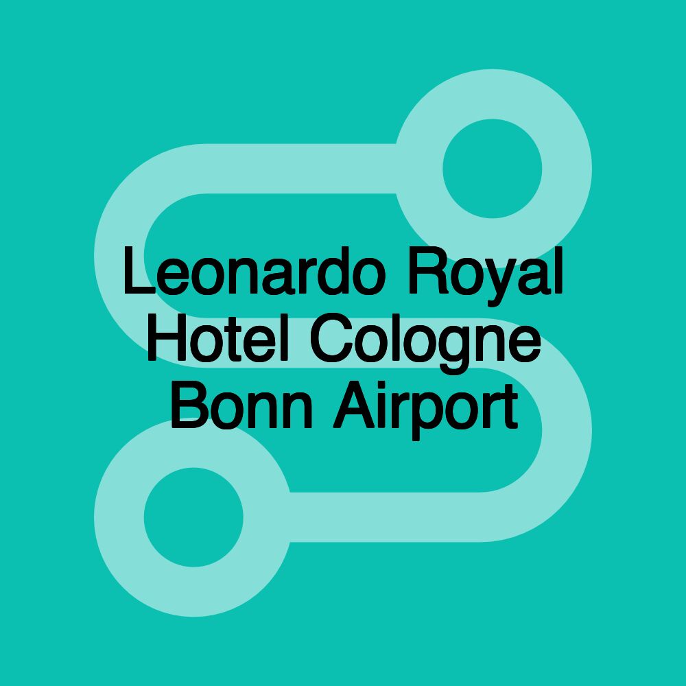 Leonardo Royal Hotel Cologne Bonn Airport