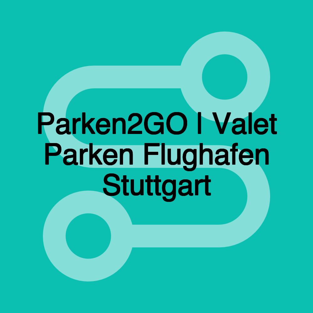 Parken2GO | Valet Parken Flughafen Stuttgart