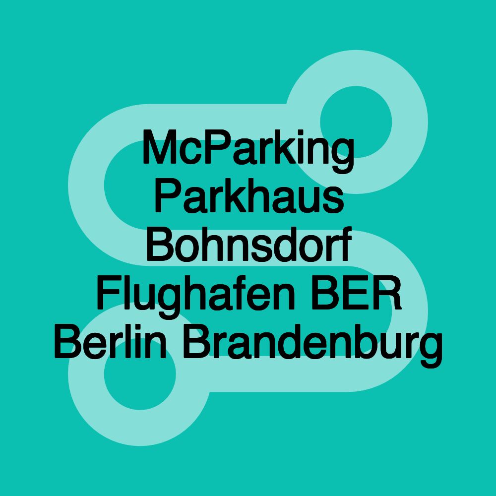 McParking Parkhaus Bohnsdorf Flughafen BER Berlin Brandenburg