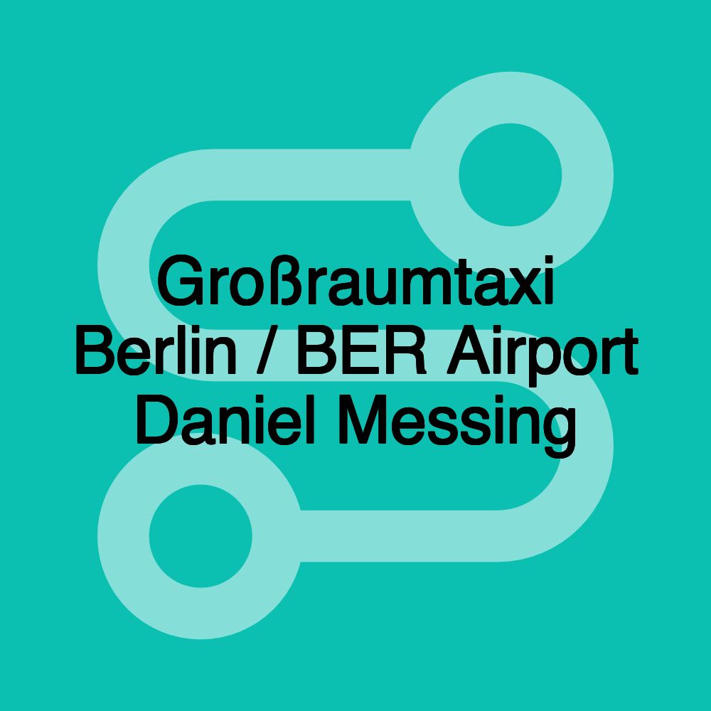 Großraumtaxi Berlin / BER Airport Daniel Messing