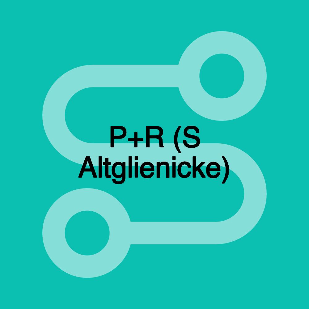 P+R (S Altglienicke)