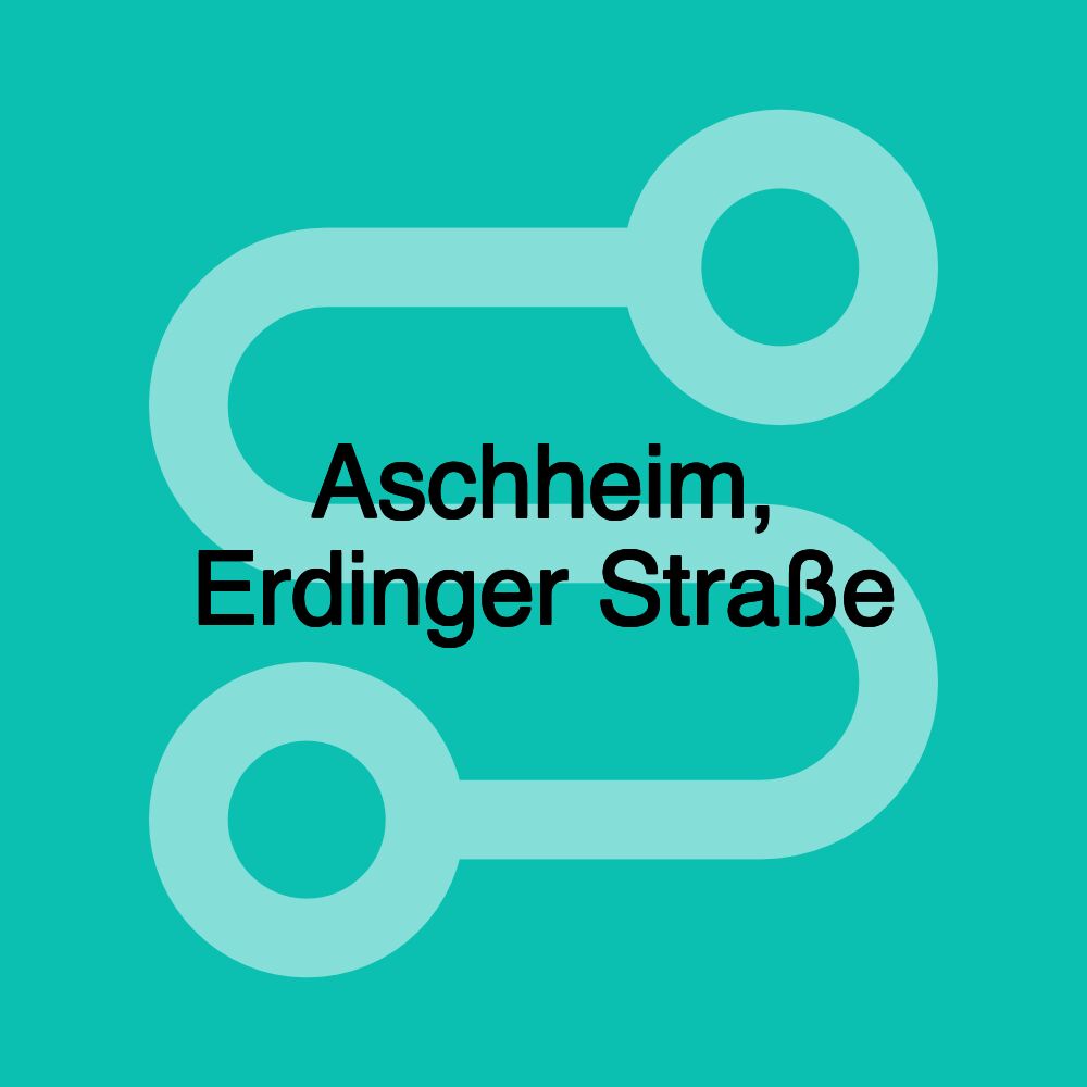 Aschheim, Erdinger Straße