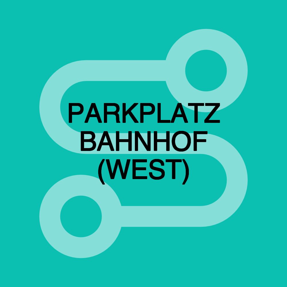 PARKPLATZ BAHNHOF (WEST)