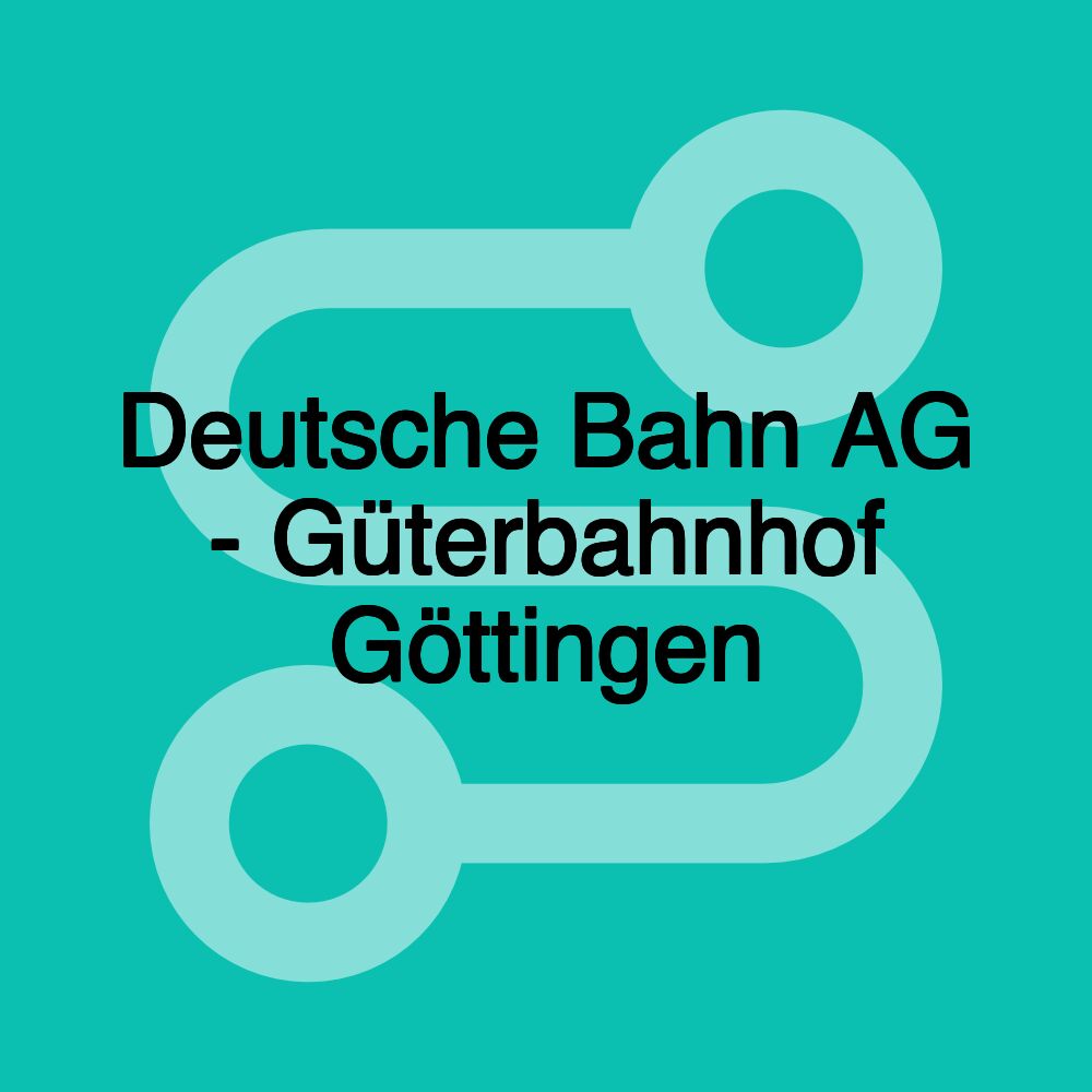 Deutsche Bahn AG - Güterbahnhof Göttingen