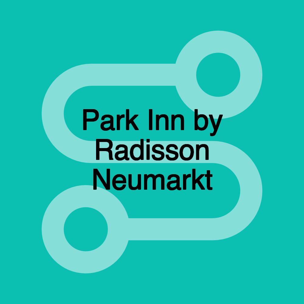 Park Inn by Radisson Neumarkt