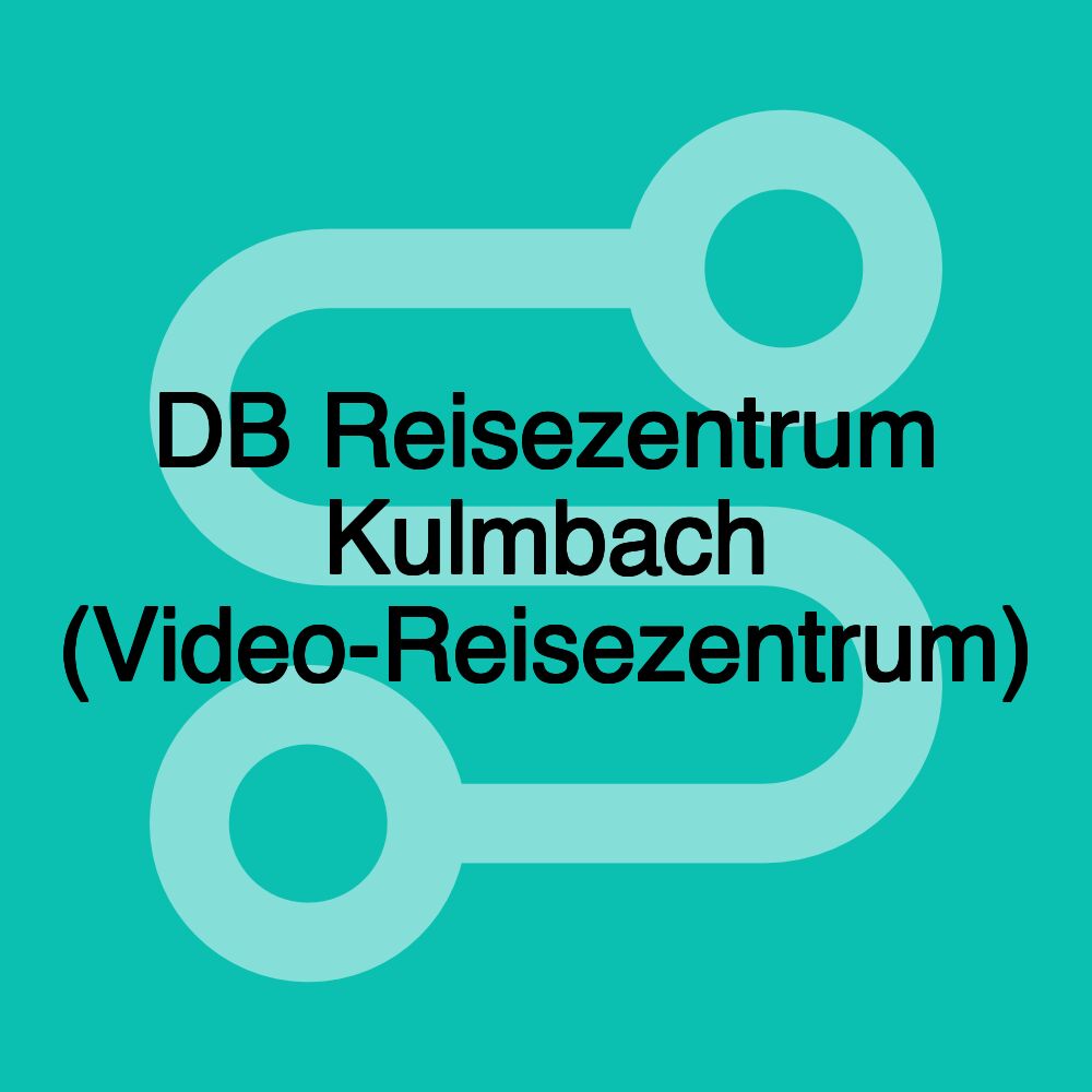 DB Reisezentrum Kulmbach (Video-Reisezentrum)