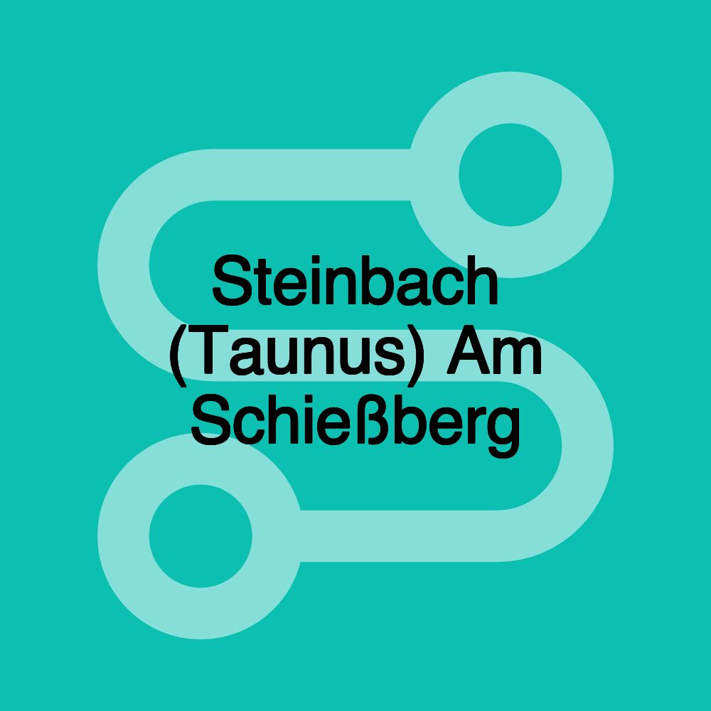 Steinbach (Taunus) Am Schießberg