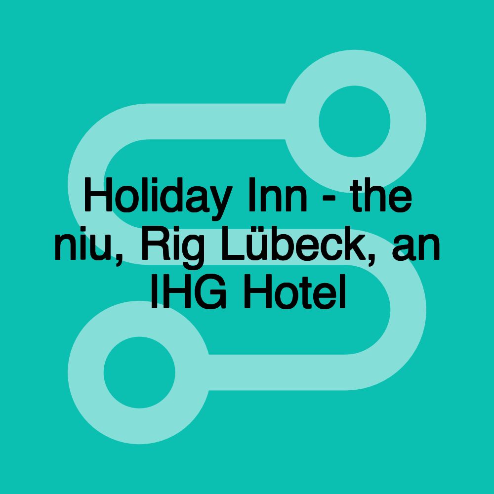 Holiday Inn - the niu, Rig Lübeck, an IHG Hotel